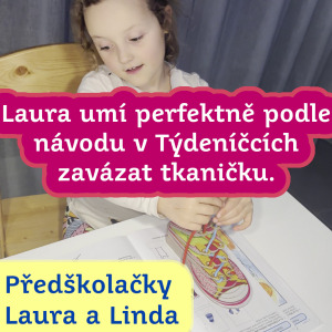 Laura a Linda - Laura umí perfektně podle návodu v Týdeníčcích zavázat tkaničku.