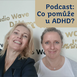 Podcast: Co pomůže u ADHD?