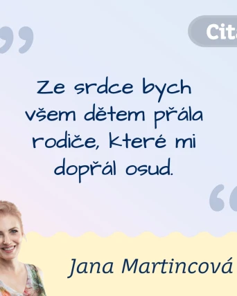 Ze srdce bych všem dětem přála rodiče, které mi dopřál osud