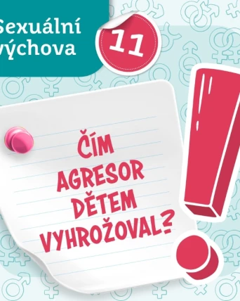 Sexuální výchova: Čím agresor dětem vyhrožoval?