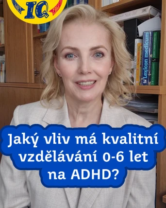 Jaký vliv má kvalitní vzdělávání 0–6 let na ADHD?