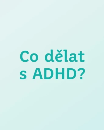 Co dělat s ADHD?