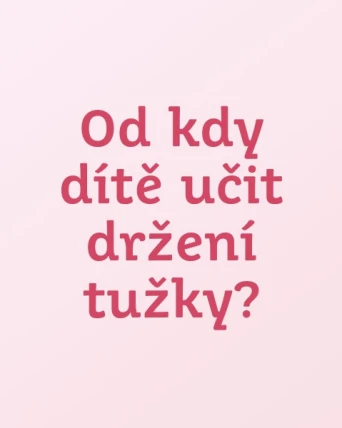 Od kdy dítě učit držení tužky?